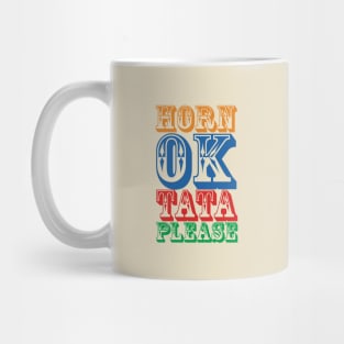 HORN OK TATA PLEASE Mug